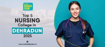 Top 5 Nursing Colleges in Dehradun: Courses, Fees, Eligibility & Career Scope (2025 Guide)