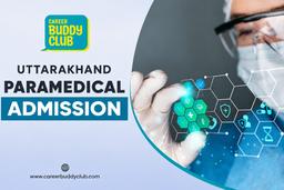 Uttarakhand Paramedical Admission 2027 | Dates & Process