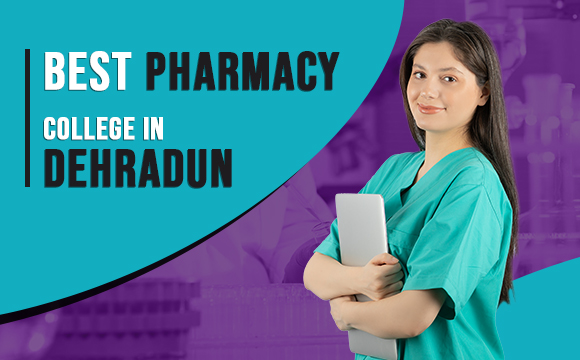 Top Pharmacy Colleges in Dehradun (2025)